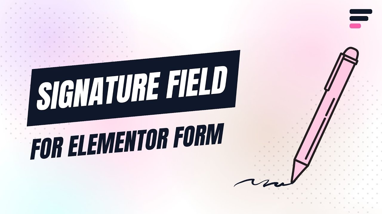 Add Signature Field in Elementor Form- Easy Step-by-Step Guide