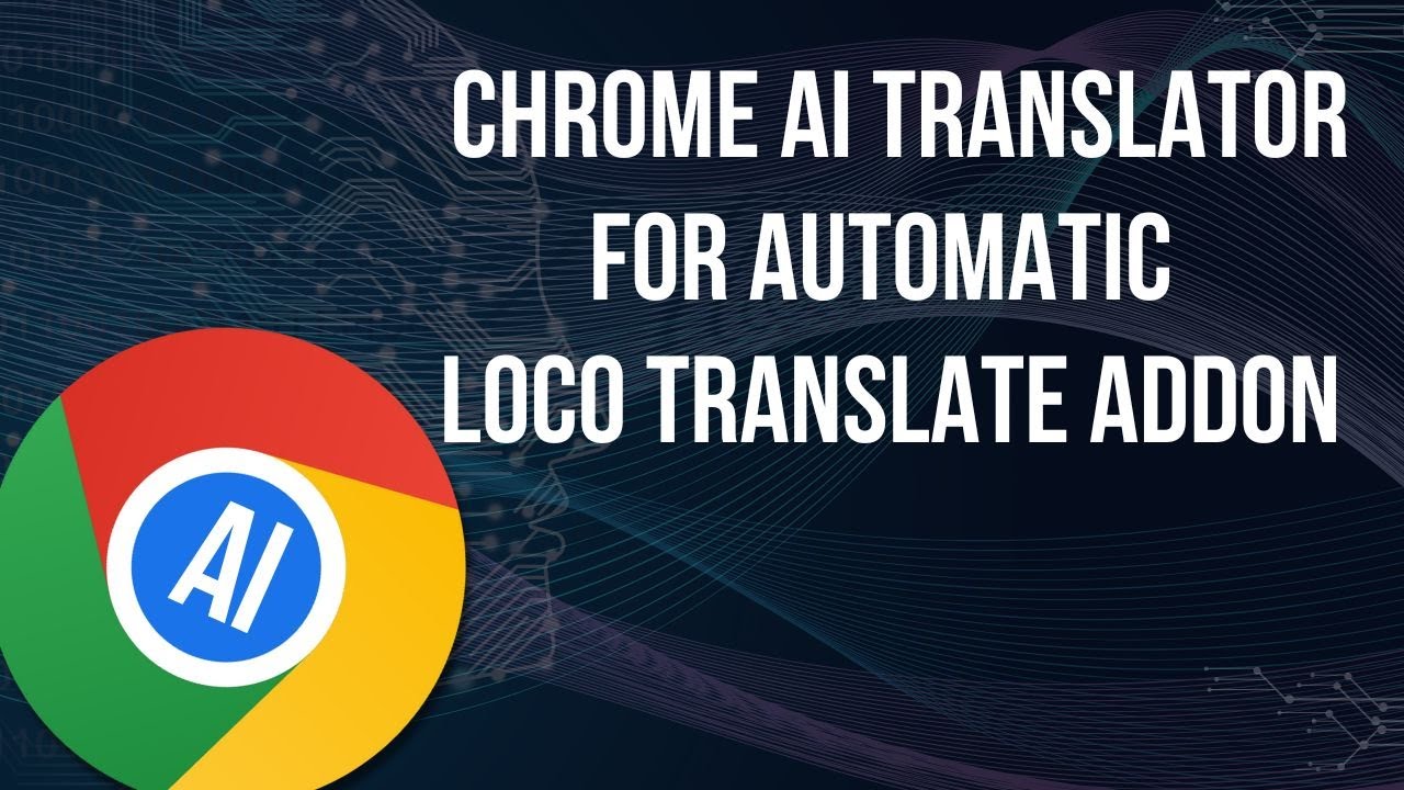 How to translate plugins or themes using Chrome's built-in AI?